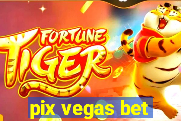 pix vegas bet